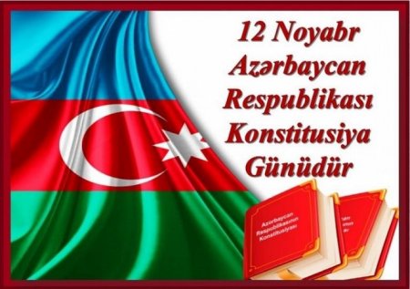 12 Noyabr –  Azərbaycan Respublikasının Konstitusiya Günü