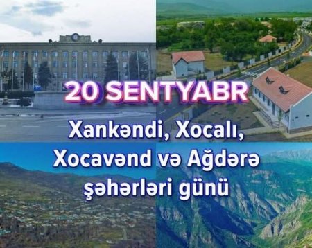 20 Sentyabr – Xankəndi, Xocalı, Xocavənd və Ağdərə şəhərləri günü