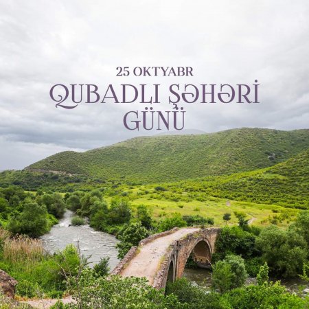 25 oktyabr- Qubadlı şəhəri günüdür