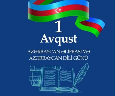 1 Avqust – Azərbaycan əlifbası və Azərbaycan dili günü: Milli kimliyimizin və mənəvi irsimizin rəmzi