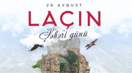 26 Avqust – Laçın Şəhəri Günü